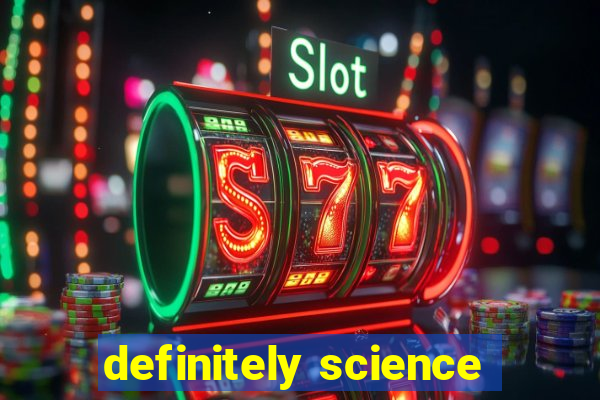 definitely science
